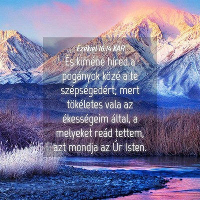 Picture 04 - Ezékiel 16:14 KAR - És kiméne híred a pogányok közé a te - Bible Verse Picture