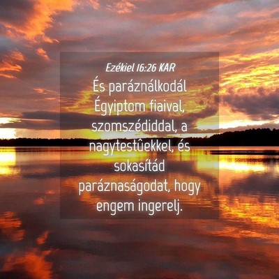 Picture 04 - Ezékiel 16:26 KAR - És paráználkodál Égyiptom fiaival, - Bible Verse Picture