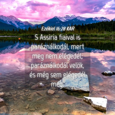 Picture 04 - Ezékiel 16:28 KAR - S Assiria fiaival is paráználkodál, mert meg - Bible Verse Picture