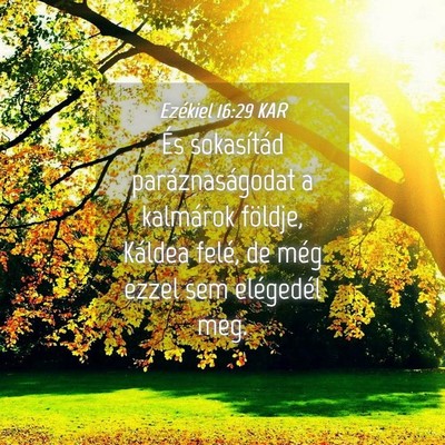 Picture 04 - Ezékiel 16:29 KAR - És sokasítád paráznaságodat a kalmárok - Bible Verse Picture