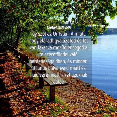 Picture 04 - Ezékiel 16:36 KAR - Így szól az Úr Isten: A miatt, hogy eláradt - Bible Verse Picture