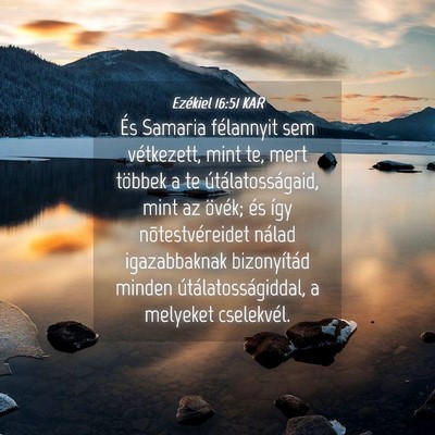 Picture 04 - Ezékiel 16:51 KAR - És Samaria félannyit sem vétkezett, mint te, - Bible Verse Picture