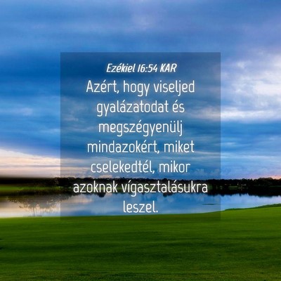 Picture 04 - Ezékiel 16:54 KAR - Azért, hogy viseljed gyalázatodat és - Bible Verse Picture