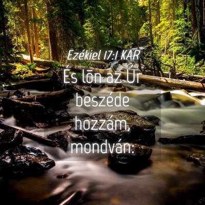 Picture 04 - Ezékiel 17:1 KAR - És lõn az Úr beszéde hozzám, - Bible Verse Picture