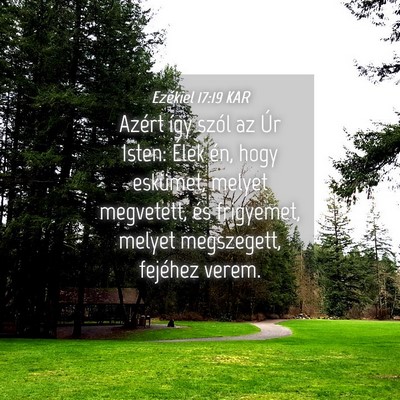Picture 04 - Ezékiel 17:19 KAR - Azért így szól az Úr Isten: Élek én, hogy - Bible Verse Picture