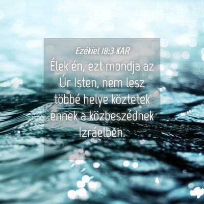 Picture 04 - Ezékiel 18:3 KAR - Élek én, ezt mondja az Úr Isten, nem lesz - Bible Verse Picture
