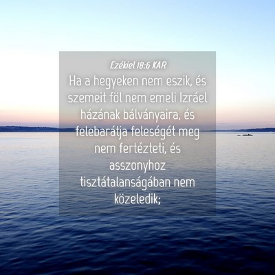 Picture 04 - Ezékiel 18:6 KAR - Ha a hegyeken nem eszik, és szemeit föl nem - Bible Verse Picture