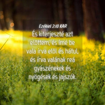 Picture 04 - Ezékiel 2:10 KAR - És kiterjeszté azt elõttem, és ímé be vala - Bible Verse Picture