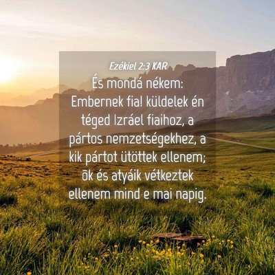 Picture 04 - Ezékiel 2:3 KAR - És mondá nékem: Embernek fia! küldelek én - Bible Verse Picture