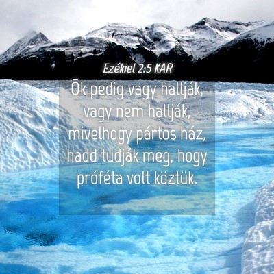 Picture 04 - Ezékiel 2:5 KAR - Õk pedig vagy hallják, vagy nem hallják, - Bible Verse Picture