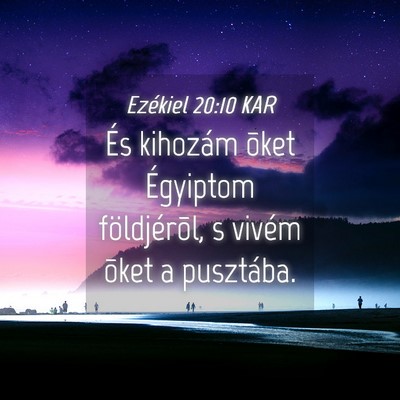 Picture 04 - Ezékiel 20:10 KAR - És kihozám õket Égyiptom földjérõl, s - Bible Verse Picture