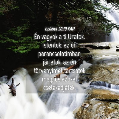 Picture 04 - Ezékiel 20:19 KAR - Én vagyok a ti Uratok, Istentek: az én - Bible Verse Picture