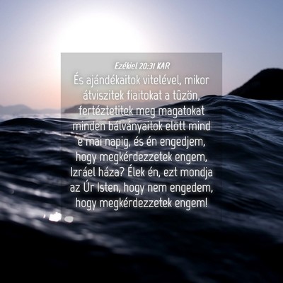 Picture 04 - Ezékiel 20:31 KAR - És ajándékaitok vitelével, mikor átviszitek - Bible Verse Picture
