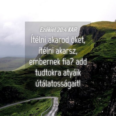 Picture 04 - Ezékiel 20:4 KAR - Ítélni akarod õket, ítélni akarsz, embernek - Bible Verse Picture