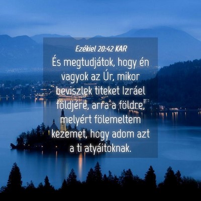 Picture 04 - Ezékiel 20:42 KAR - És megtudjátok, hogy én vagyok az Úr, mikor - Bible Verse Picture