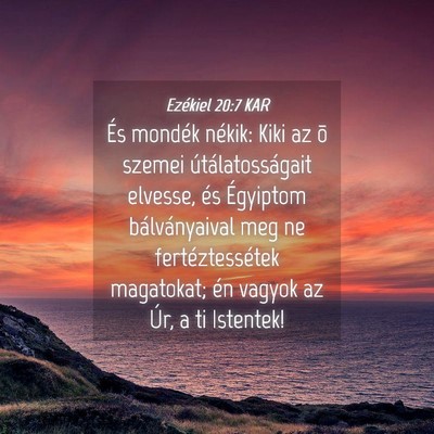 Picture 04 - Ezékiel 20:7 KAR - És mondék nékik: Kiki az õ szemei - Bible Verse Picture