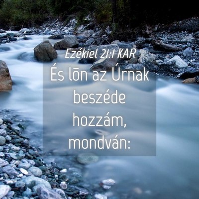 Picture 04 - Ezékiel 21:1 KAR - És lõn az Úrnak beszéde hozzám, - Bible Verse Picture