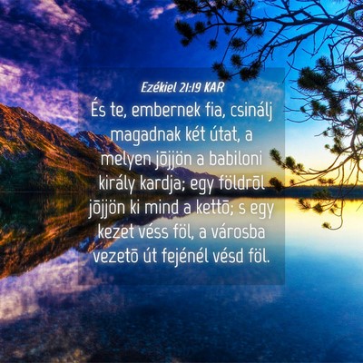 Picture 04 - Ezékiel 21:19 KAR - És te, embernek fia, csinálj magadnak két - Bible Verse Picture