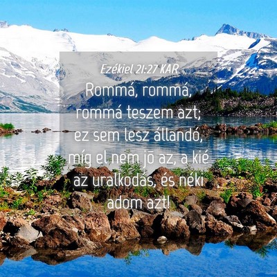 Picture 04 - Ezékiel 21:27 KAR - Rommá, rommá, rommá teszem azt; ez sem lesz - Bible Verse Picture