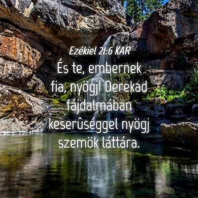 Picture 04 - Ezékiel 21:6 KAR - És te, embernek fia, nyögj! Derekad - Bible Verse Picture