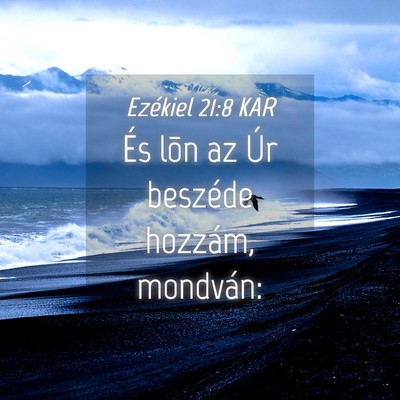 Picture 04 - Ezékiel 21:8 KAR - És lõn az Úr beszéde hozzám, - Bible Verse Picture