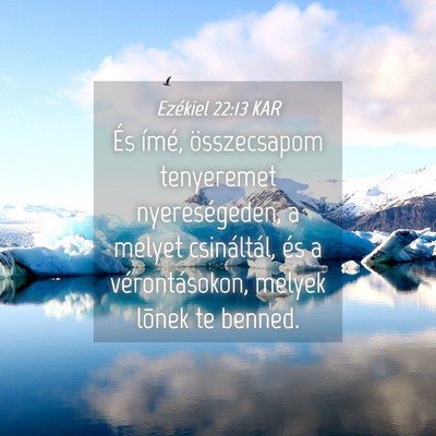 Picture 04 - Ezékiel 22:13 KAR - És ímé, összecsapom tenyeremet nyereségeden, - Bible Verse Picture