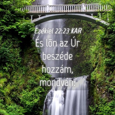 Picture 04 - Ezékiel 22:23 KAR - És lõn az Úr beszéde hozzám, - Bible Verse Picture