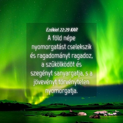 Picture 04 - Ezékiel 22:29 KAR - A föld népe nyomorgatást cselekszik és - Bible Verse Picture