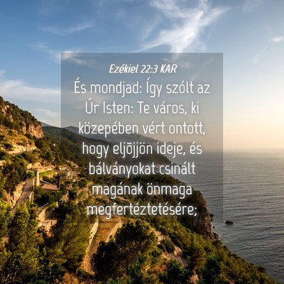 Picture 04 - Ezékiel 22:3 KAR - És mondjad: Így szólt az Úr Isten: Te város, - Bible Verse Picture