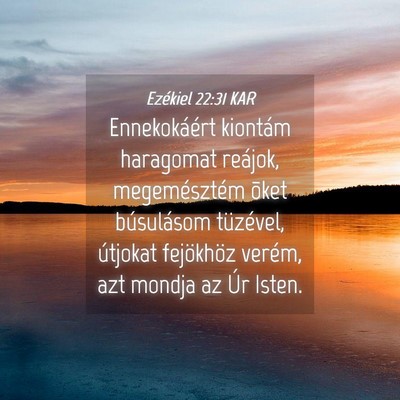 Picture 04 - Ezékiel 22:31 KAR - Ennekokáért kiontám haragomat reájok, - Bible Verse Picture