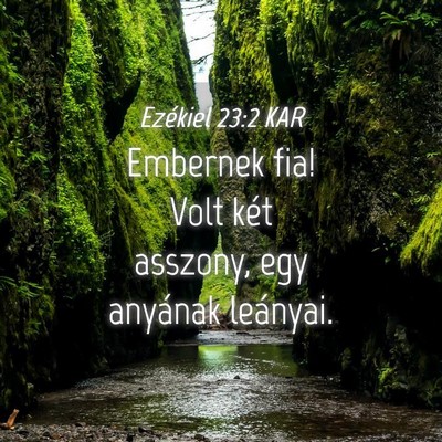 Picture 04 - Ezékiel 23:2 KAR - Embernek fia! Volt két asszony, egy anyának - Bible Verse Picture