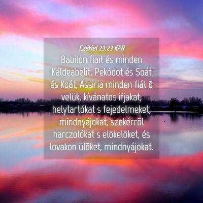 Picture 04 - Ezékiel 23:23 KAR - Babilon fiait és minden Káldeabelit, Pekódot - Bible Verse Picture