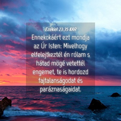 Picture 04 - Ezékiel 23:35 KAR - Ennekokáért ezt mondja az Úr Isten: Mivelhogy - Bible Verse Picture