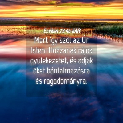 Picture 04 - Ezékiel 23:46 KAR - Mert így szól az Úr Isten: Hozzanak rájok - Bible Verse Picture