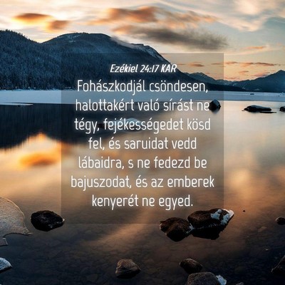 Picture 04 - Ezékiel 24:17 KAR - Fohászkodjál csöndesen, halottakért való - Bible Verse Picture