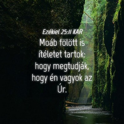 Picture 04 - Ezékiel 25:11 KAR - Moáb fölött is ítéletet tartok: hogy - Bible Verse Picture