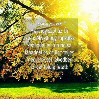 Picture 04 - Ezékiel 25:6 KAR - Mert így szól az Úr Isten: Mivelhogy tapsolsz - Bible Verse Picture