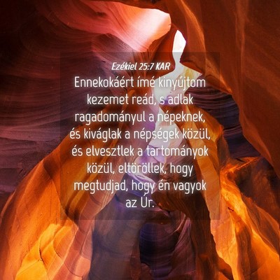 Picture 04 - Ezékiel 25:7 KAR - Ennekokáért ímé kinyújtom kezemet reád, s - Bible Verse Picture
