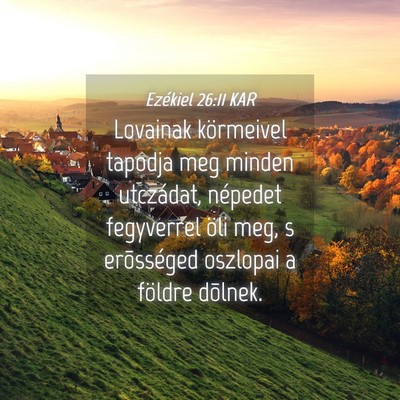 Picture 04 - Ezékiel 26:11 KAR - Lovainak körmeivel tapodja meg minden utczádat, - Bible Verse Picture