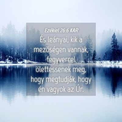 Picture 04 - Ezékiel 26:6 KAR - És leányai, kik a mezõségen vannak, - Bible Verse Picture