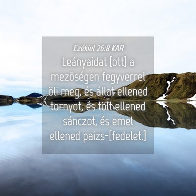 Picture 04 - Ezékiel 26:8 KAR - Leányaidat [ott] a mezõségen fegyverrel öli - Bible Verse Picture