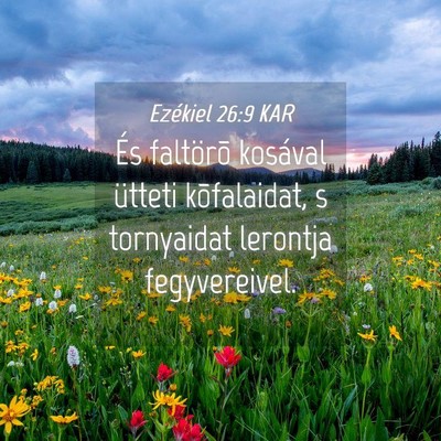 Picture 04 - Ezékiel 26:9 KAR - És faltörõ kosával ütteti kõfalaidat, s - Bible Verse Picture