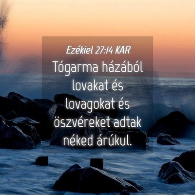 Picture 04 - Ezékiel 27:14 KAR - Tógarma házából lovakat és lovagokat és - Bible Verse Picture