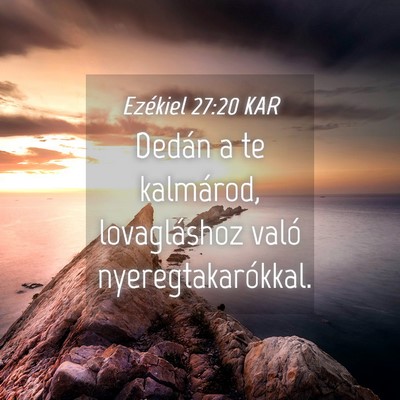Picture 04 - Ezékiel 27:20 KAR - Dedán a te kalmárod, lovagláshoz való - Bible Verse Picture
