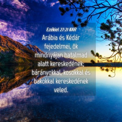 Picture 04 - Ezékiel 27:21 KAR - Arábia és Kédár fejedelmei, õk mindnyájan - Bible Verse Picture