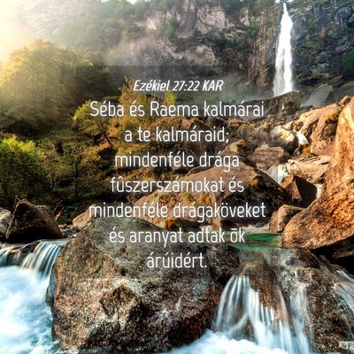 Picture 04 - Ezékiel 27:22 KAR - Séba és Raema kalmárai a te kalmáraid; - Bible Verse Picture