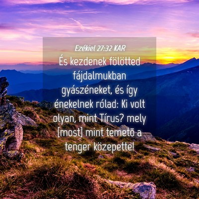 Picture 04 - Ezékiel 27:32 KAR - És kezdenek fölötted fájdalmukban - Bible Verse Picture