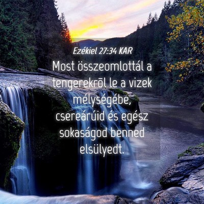 Picture 04 - Ezékiel 27:34 KAR - Most összeomlottál a tengerekrõl le a vizek - Bible Verse Picture