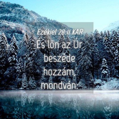 Picture 04 - Ezékiel 28:11 KAR - És lõn az Úr beszéde hozzám, - Bible Verse Picture