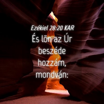 Picture 04 - Ezékiel 28:20 KAR - És lõn az Úr beszéde hozzám, - Bible Verse Picture